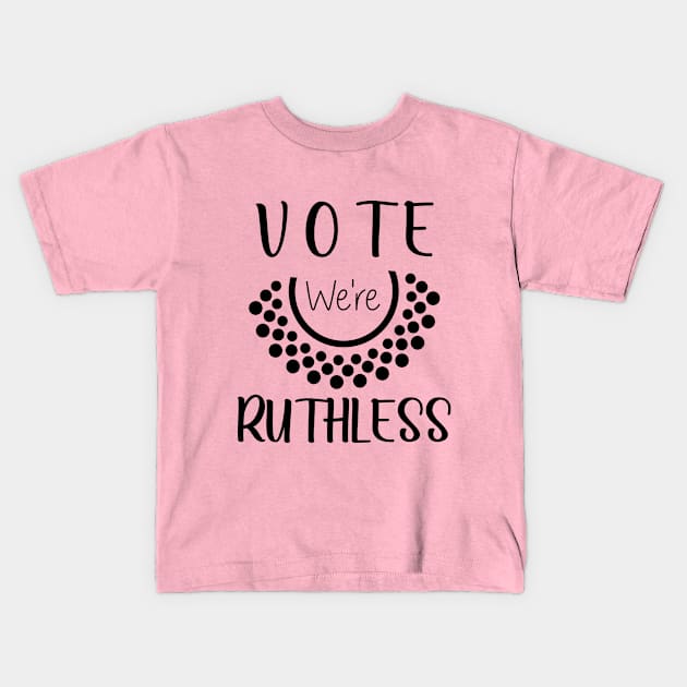 Vote We're Ruthless Kids T-Shirt by SILVER01